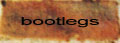 BOOTLEGS
