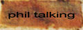 PHIL TALKING